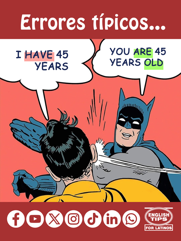 No digas: "I have 45 years" en inglés